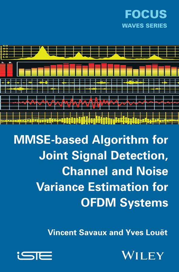 Обложка книги «MMSE-Based Algorithm for Joint Signal Detection, Channel and Noise Variance Estimation for OFDM Systems»