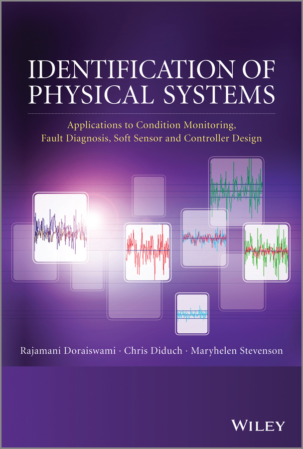 Обложка книги «Identification of Physical Systems. Applications to Condition Monitoring, Fault Diagnosis, Soft Sensor and Controller Design»