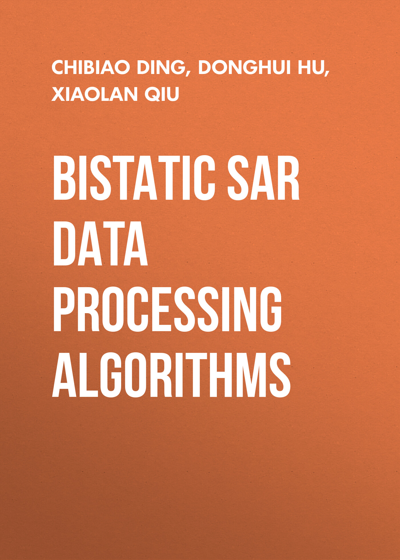 Обложка книги «Bistatic SAR Data Processing Algorithms»