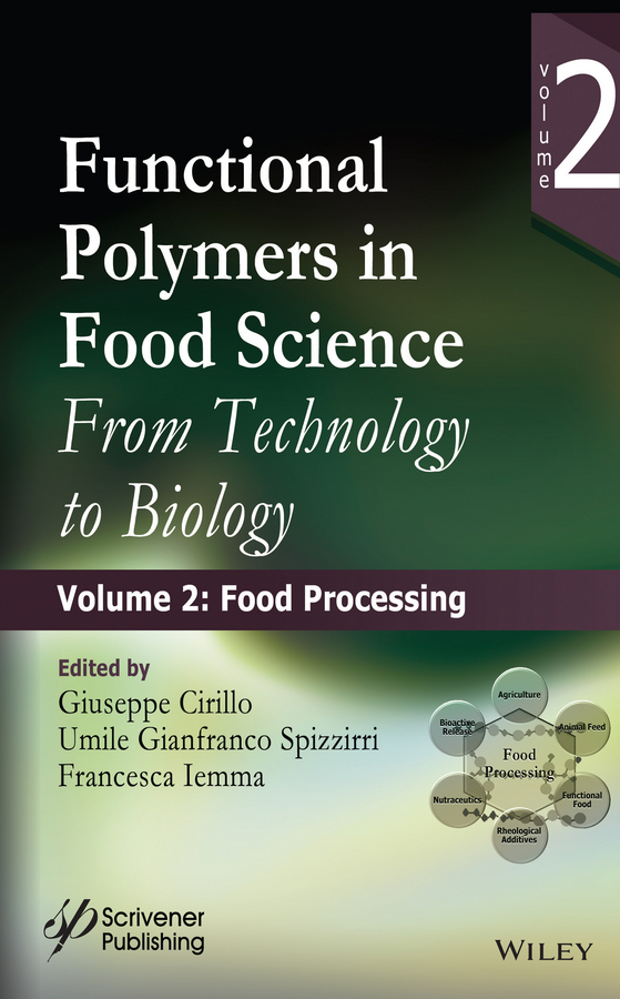 Обложка книги «Functional Polymers in Food Science. From Technology to Biology, Volume 2: Food Processing»