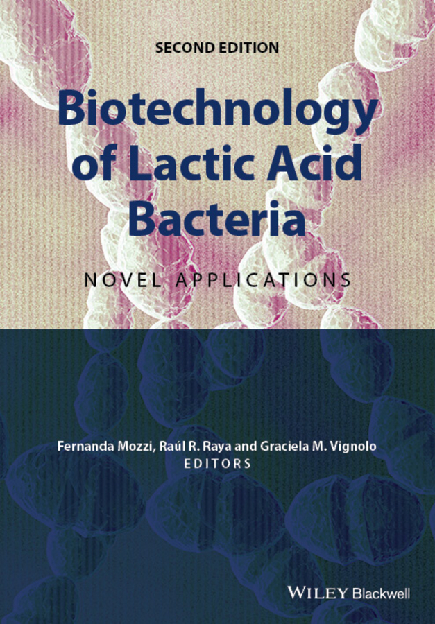 Обложка книги «Biotechnology of Lactic Acid Bacteria. Novel Applications»