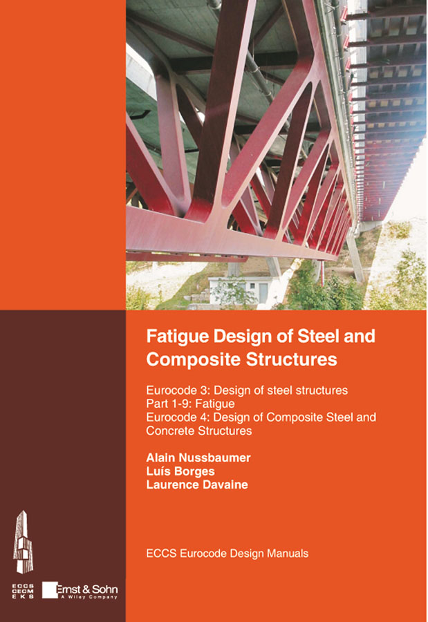 Обложка книги «Fatigue Design of Steel and Composite Structures. Eurocode 3: Design of Steel Structures, Part 1-9 Fatigue; Eurocode 4: Design of Composite Steel and Concrete Structures»