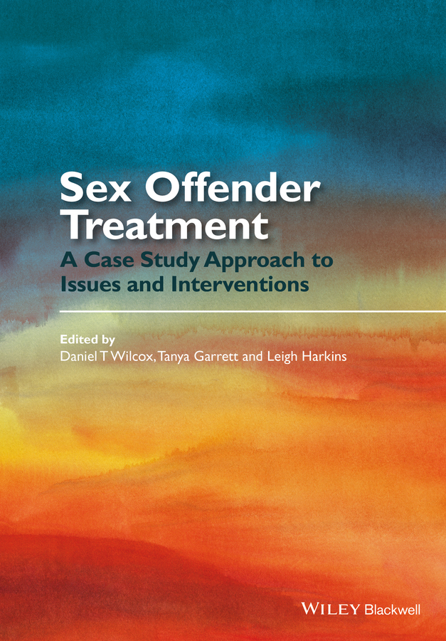 Обложка книги «Sex Offender Treatment. A Case Study Approach to Issues and Interventions»
