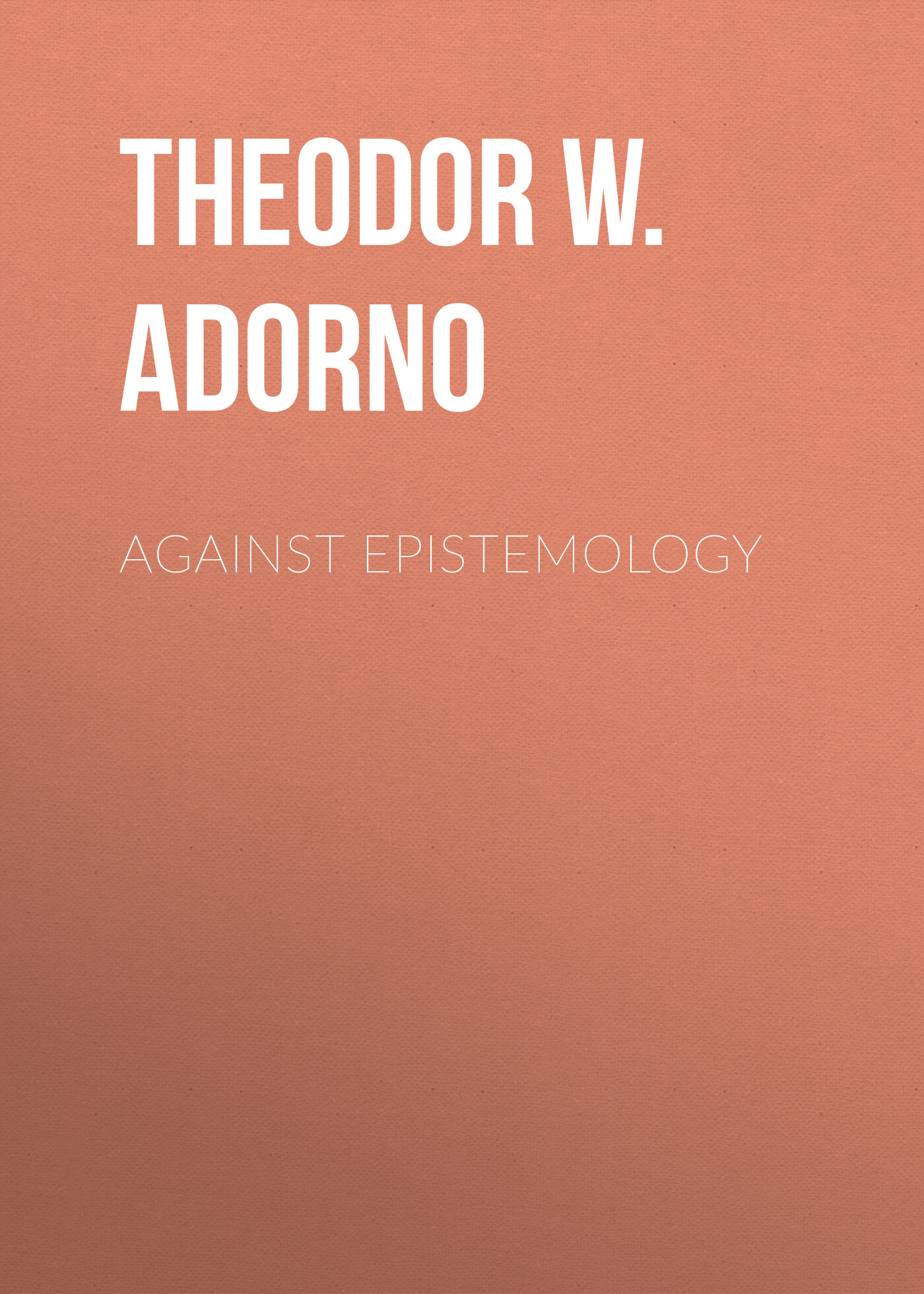 Обложка книги «Against Epistemology. A Metacritique»