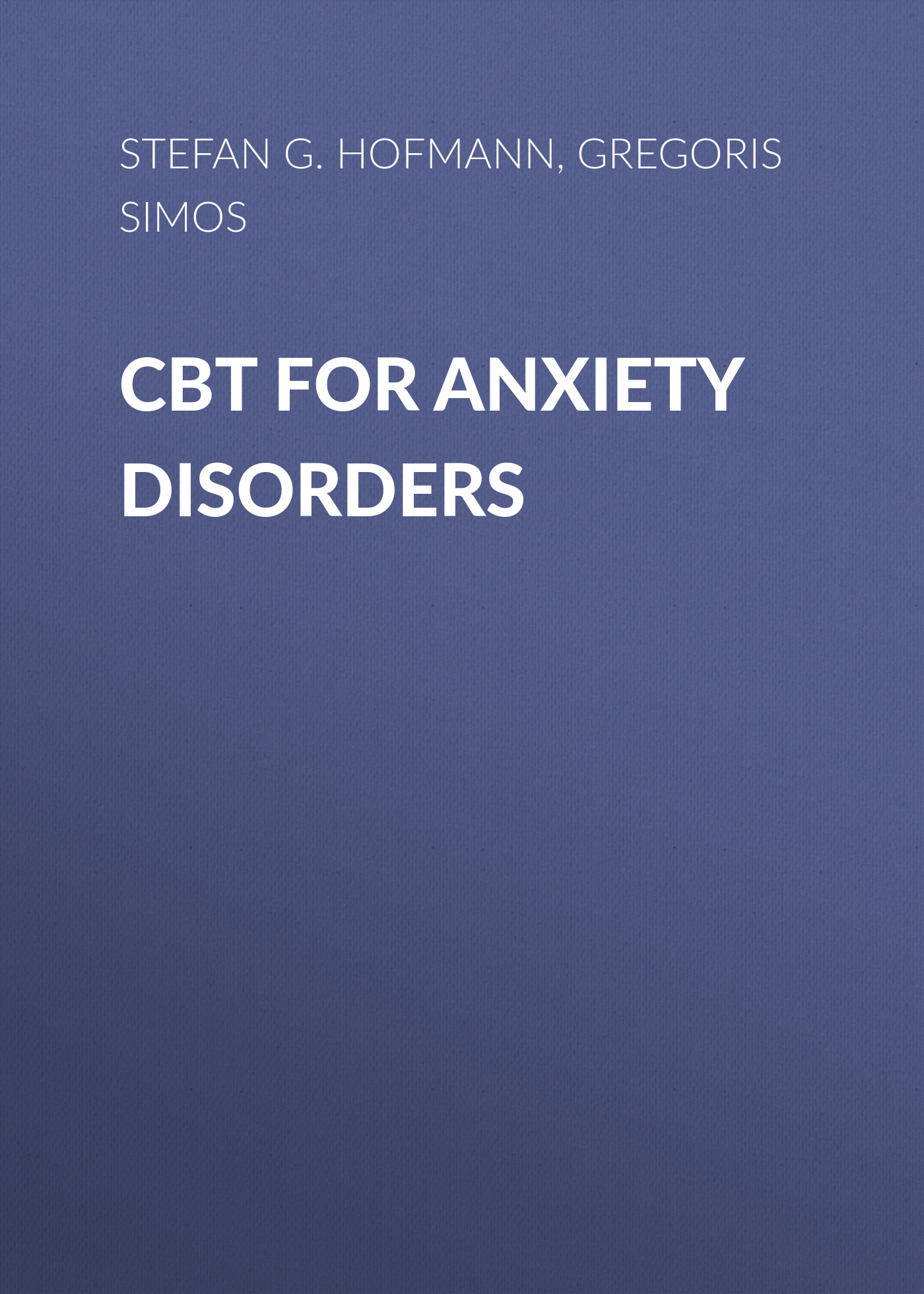 Обложка книги «CBT For Anxiety Disorders. A Practitioner Book»