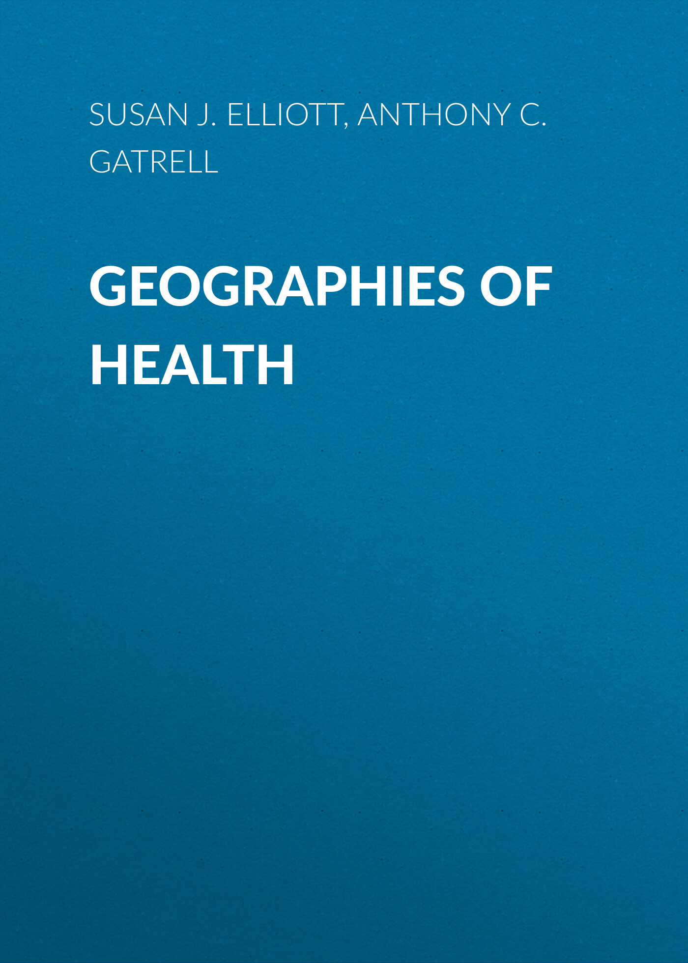 Обложка книги «Geographies of Health. An Introduction»