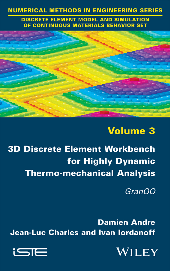 Обложка книги «3D Discrete Element Workbench for Highly Dynamic Thermo-mechanical Analysis. GranOO»