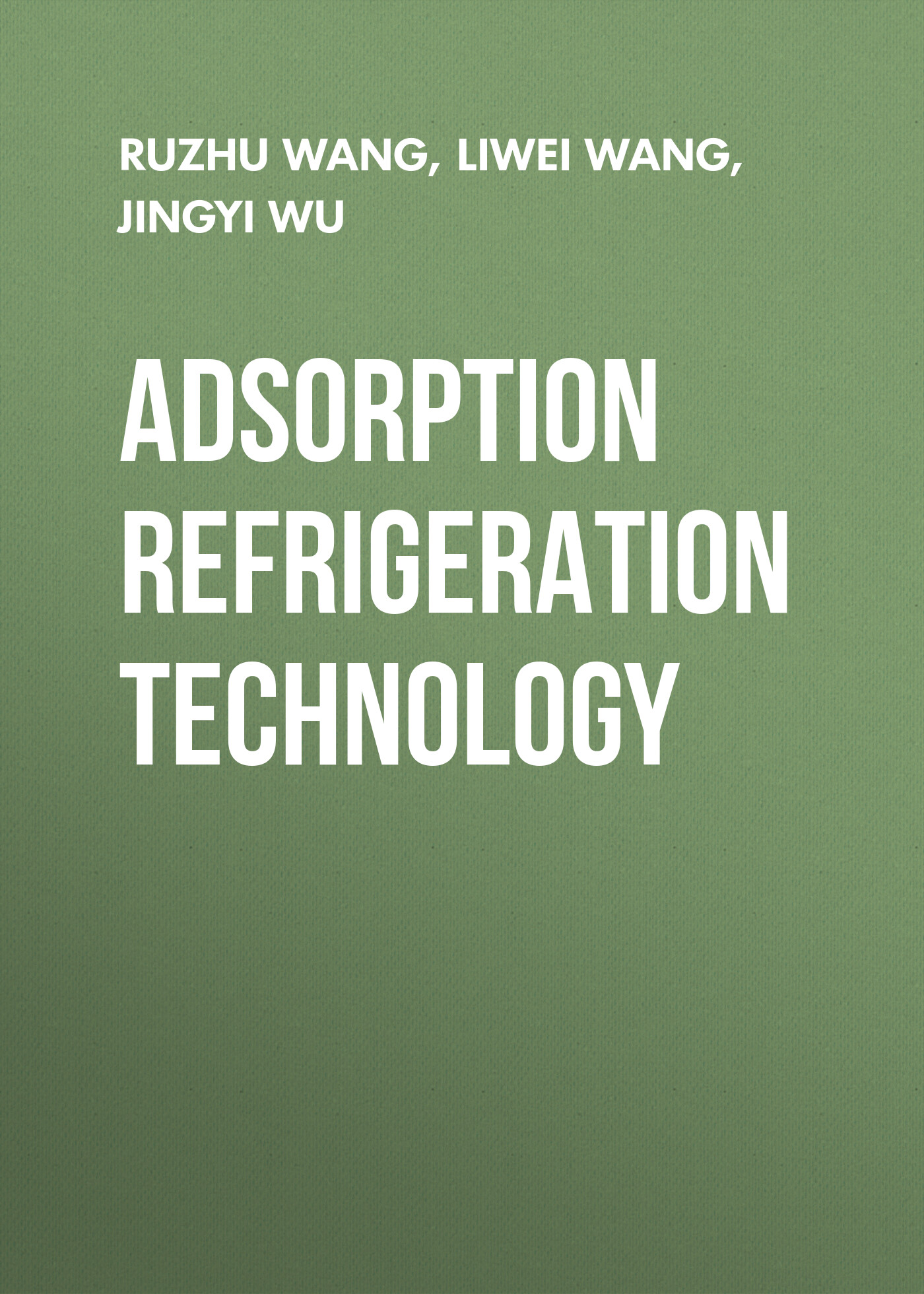 Обложка книги «Adsorption Refrigeration Technology. Theory and Application»