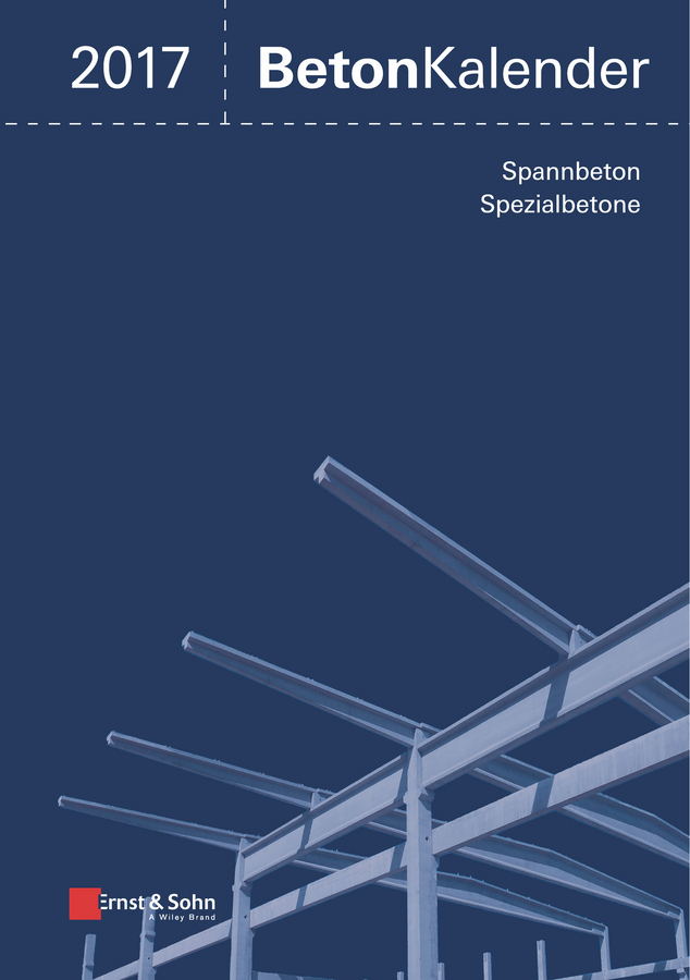 Обложка книги «Beton-Kalender 2017. Schwerpunkte: Spannbeton, Spezialbetone»