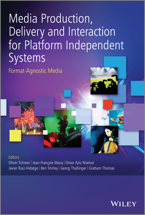 Обложка книги «Media Production, Delivery and Interaction for Platform Independent Systems. Format-Agnostic Media»