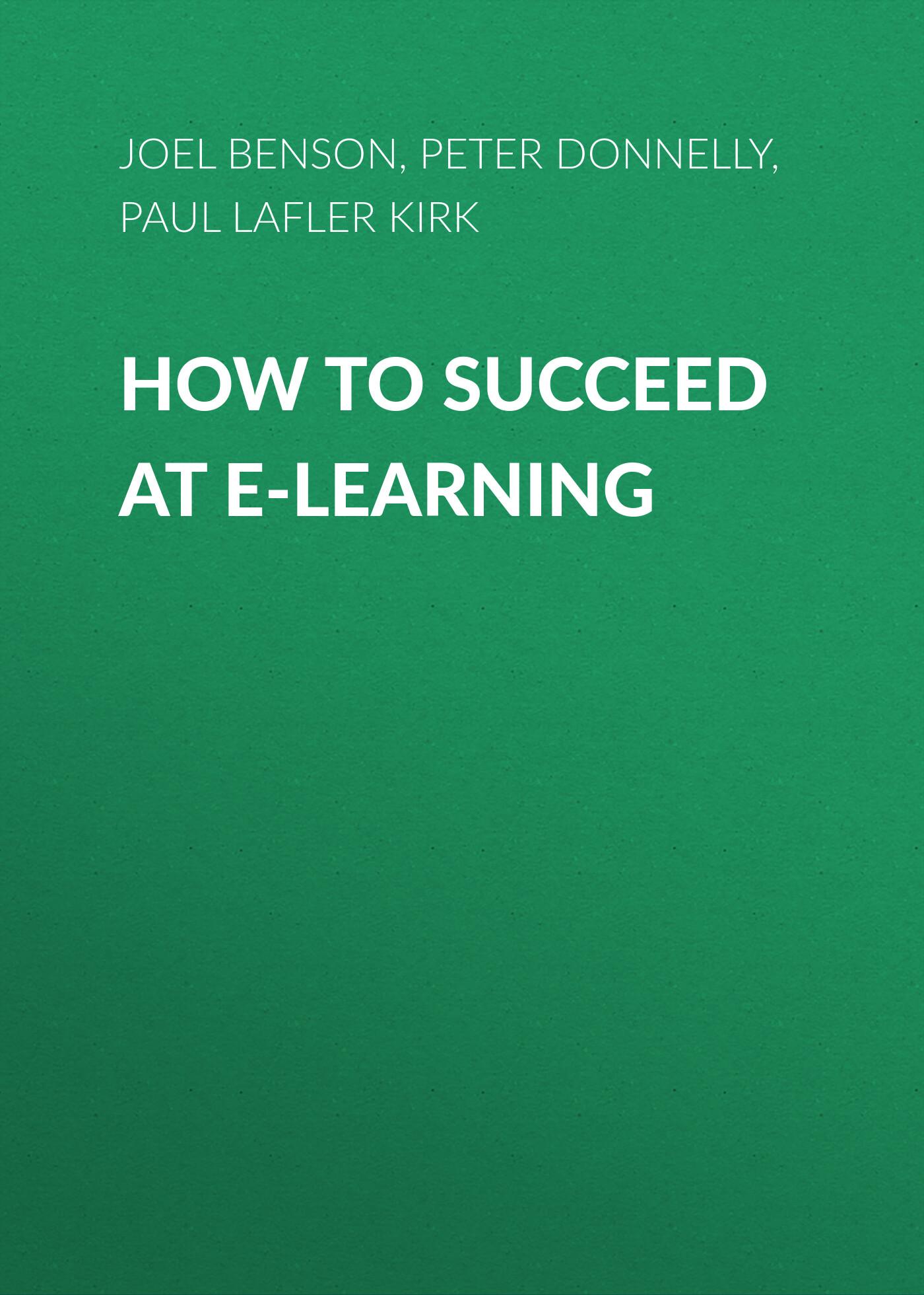 Обложка книги «How to Succeed at E-learning»