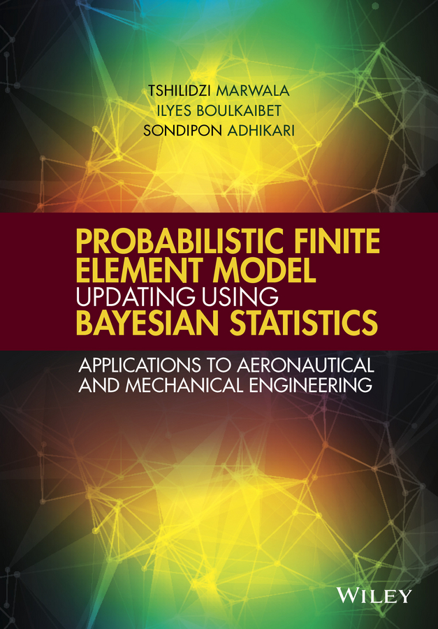 Обложка книги «Probabilistic Finite Element Model Updating Using Bayesian Statistics. Applications to Aeronautical and Mechanical Engineering»