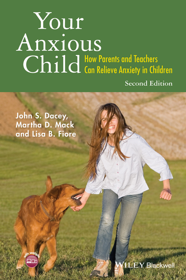 Обложка книги «Your Anxious Child. How Parents and Teachers Can Relieve Anxiety in Children»
