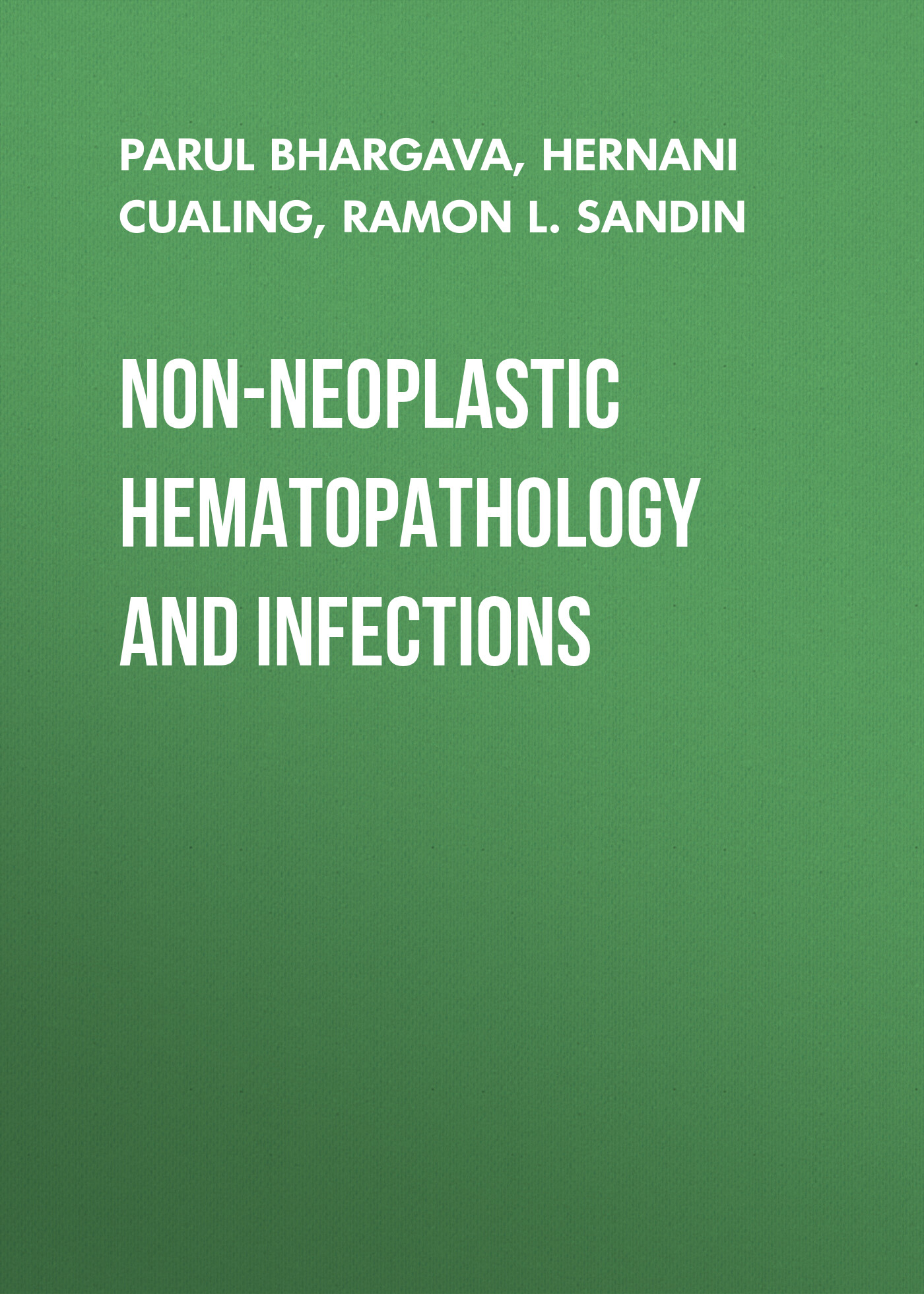 Обложка книги «Non-Neoplastic Hematopathology and Infections»