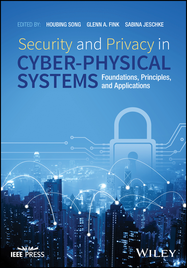 Обложка книги «Security and Privacy in Cyber-Physical Systems. Foundations, Principles, and Applications»