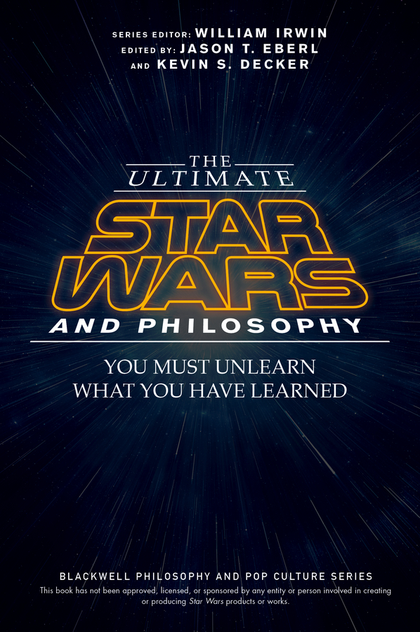 Обложка книги «The Ultimate Star Wars and Philosophy. You Must Unlearn What You Have Learned»