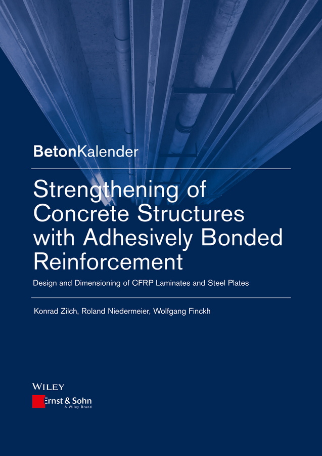 Обложка книги «Strengthening of Concrete Structures with Adhesive Bonded Reinforcement. Design and Dimensioning of CFRP Laminates and Steel Plates»