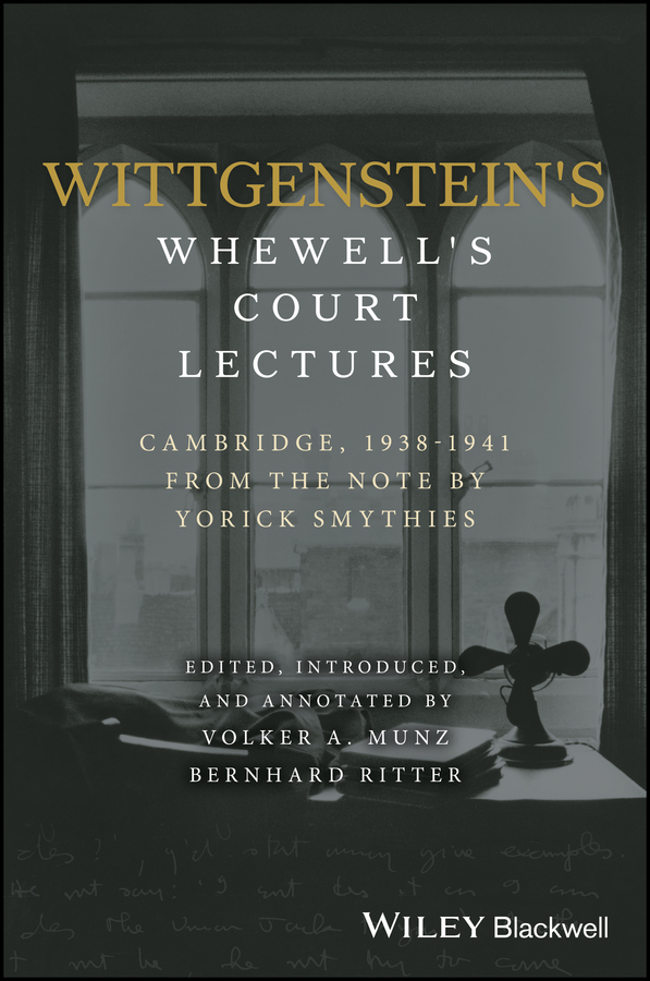 Обложка книги «Wittgenstein's Whewell's Court Lectures. Cambridge, 1938 - 1941, From the Notes by Yorick Smythies»