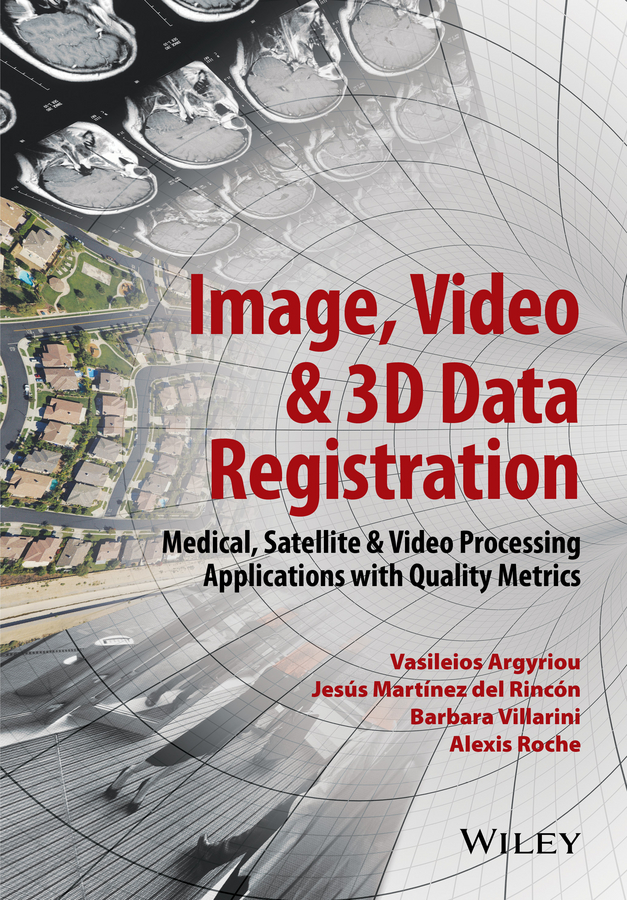 Обложка книги «Image, Video and 3D Data Registration. Medical, Satellite and Video Processing Applications with Quality Metrics»