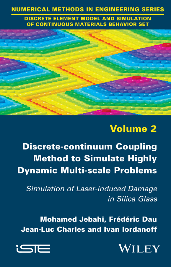 Обложка книги «Discrete-continuum Coupling Method to Simulate Highly Dynamic Multi-scale Problems. Simulation of Laser-induced Damage in Silica Glass, Volume 2»
