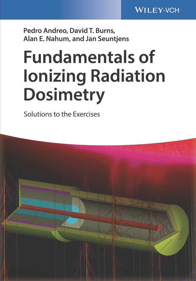 Обложка книги «Fundamentals of Ionizing Radiation Dosimetry. Solutions to the Exercises»