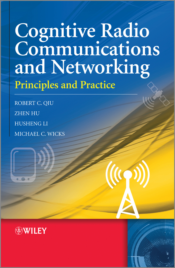 Обложка книги «Cognitive Radio Communication and Networking. Principles and Practice»