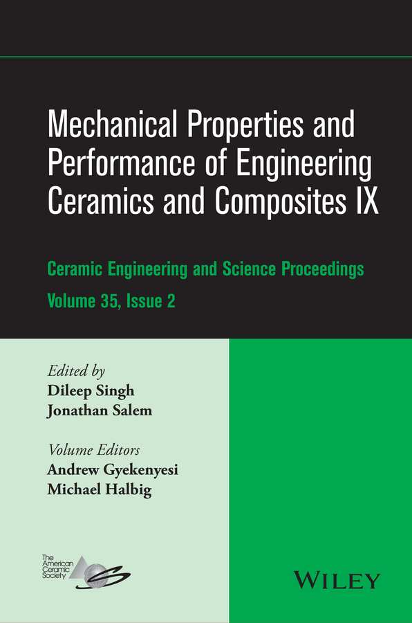 Обложка книги «Mechanical Properties and Performance of Engineering Ceramics and Composites IX. Ceramic Engineering and Science Proceedings, Volume 35, Issue 2»