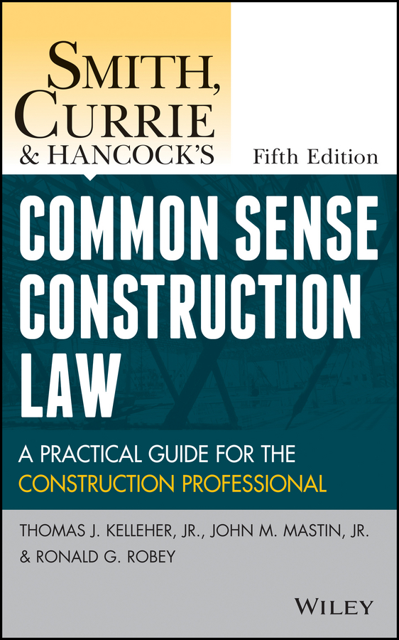 Обложка книги «Smith, Currie and Hancock's Common Sense Construction Law. A Practical Guide for the Construction Professional»