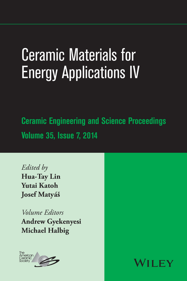 Обложка книги «Ceramic Materials for Energy Applications IV. A Collection of Papers Presented at the 38th International Conference on Advanced Ceramics and Composites, January 27-31, 2014, Daytona Beach, FL»