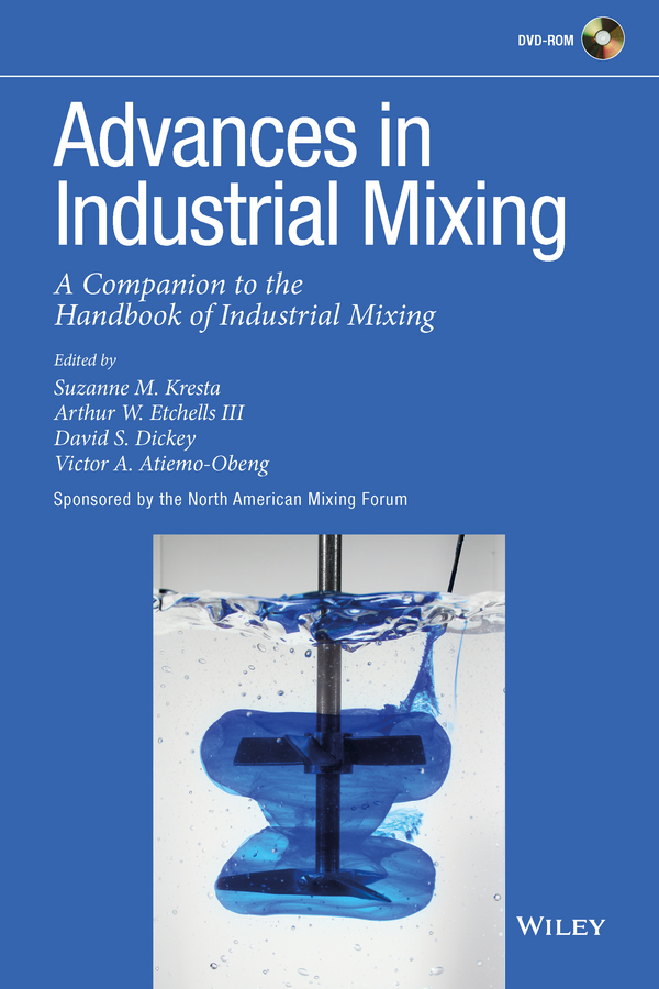 Обложка книги «Advances in Industrial Mixing. A Companion to the Handbook of Industrial Mixing»