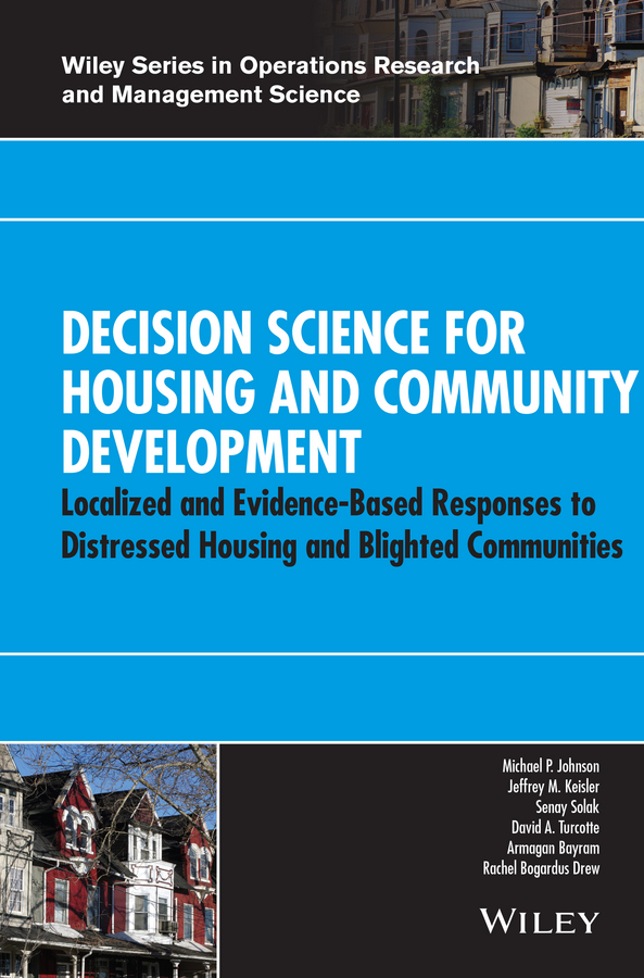 Обложка книги «Decision Science for Housing and Community Development. Localized and Evidence-Based Responses to Distressed Housing and Blighted Communities»