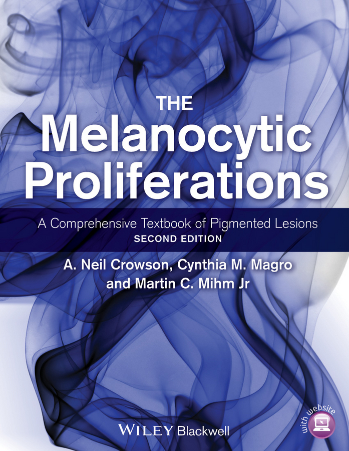Обложка книги «The Melanocytic Proliferations. A Comprehensive Textbook of Pigmented Lesions»