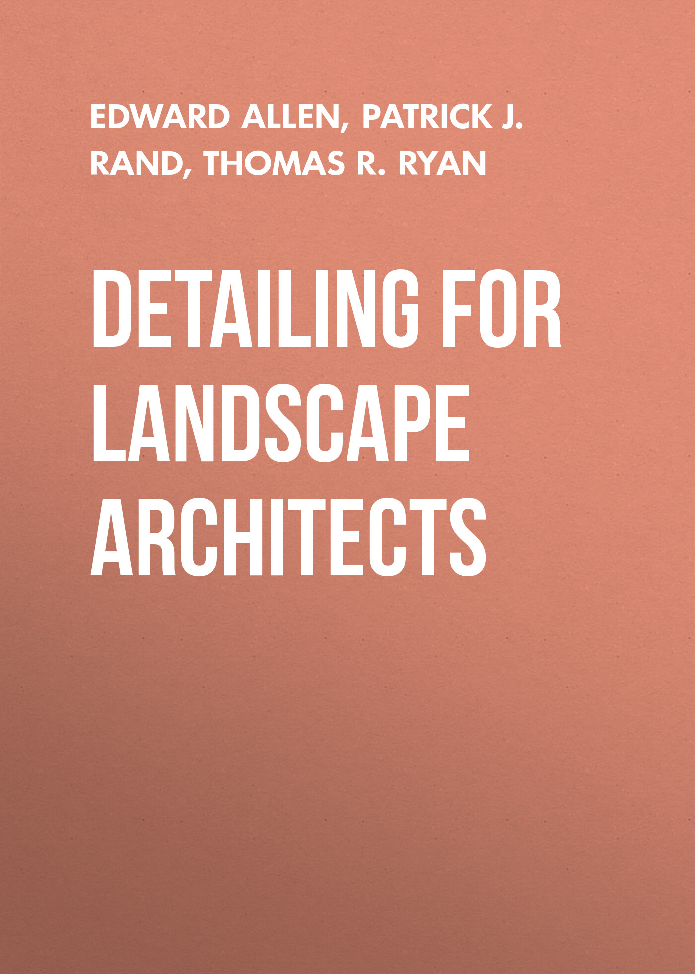 Обложка книги «Detailing for Landscape Architects. Aesthetics, Function, Constructibility»