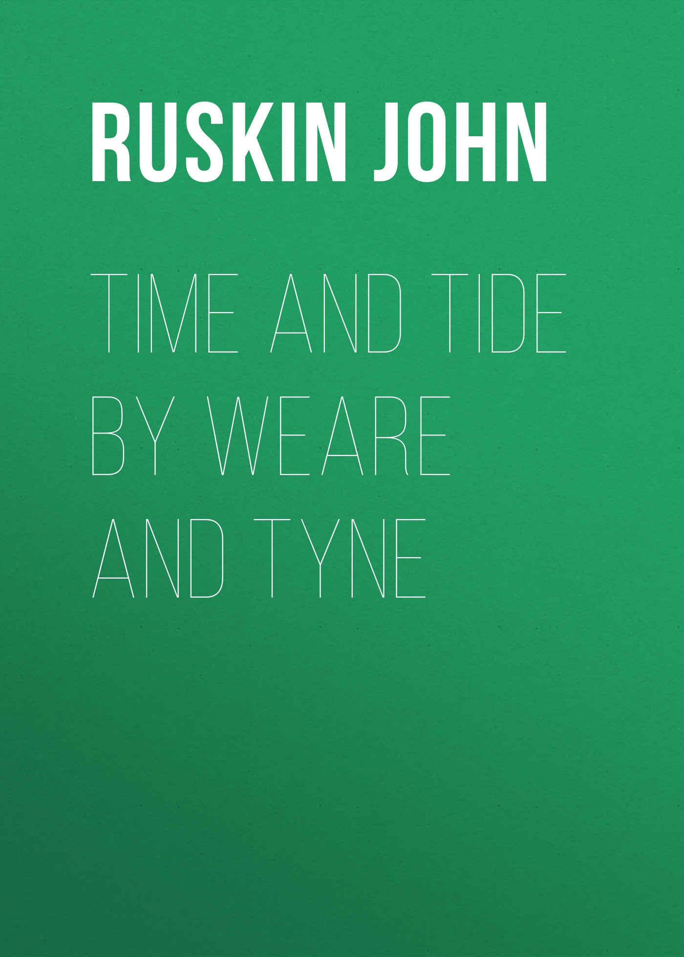 Обложка книги «Time and Tide by Weare and Tyne»