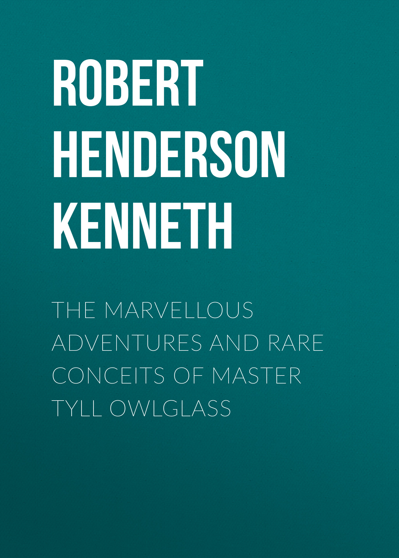 Обложка книги «The Marvellous Adventures and Rare Conceits of Master Tyll Owlglass»
