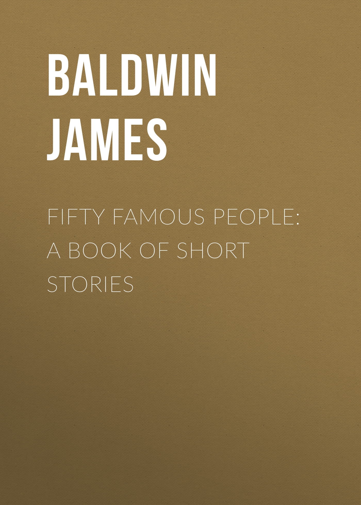 Обложка книги «Fifty Famous People: A Book of Short Stories»