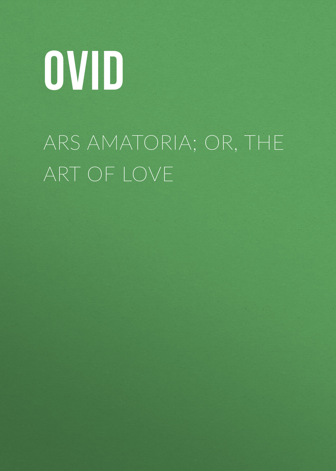 Обложка книги «Ars Amatoria; or, The Art Of Love»