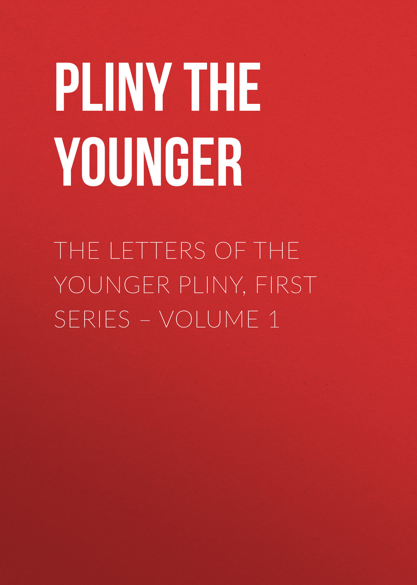 Обложка книги «The Letters of the Younger Pliny, First Series – Volume 1»