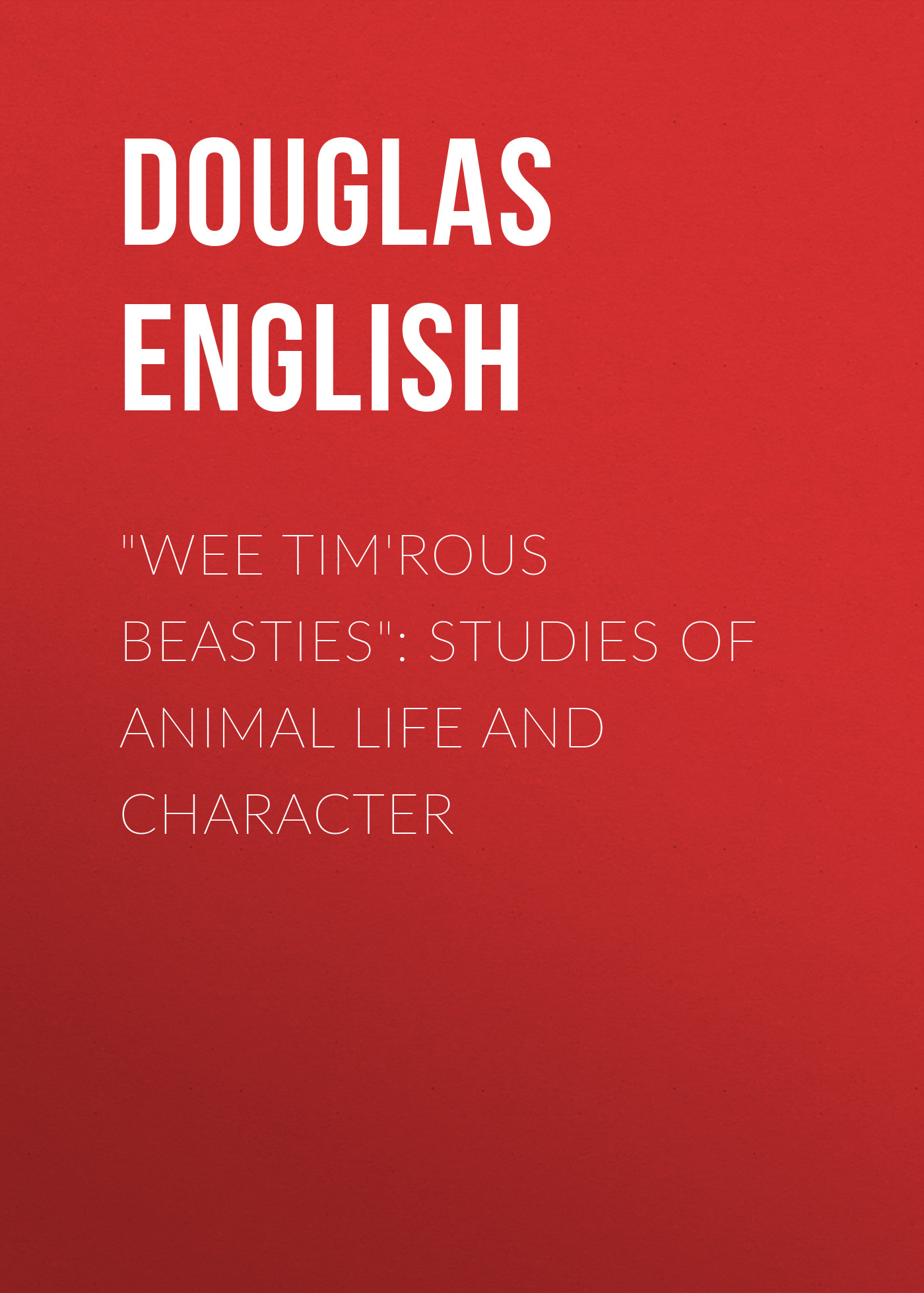 Обложка книги «"Wee Tim'rous Beasties": Studies of Animal life and Character»