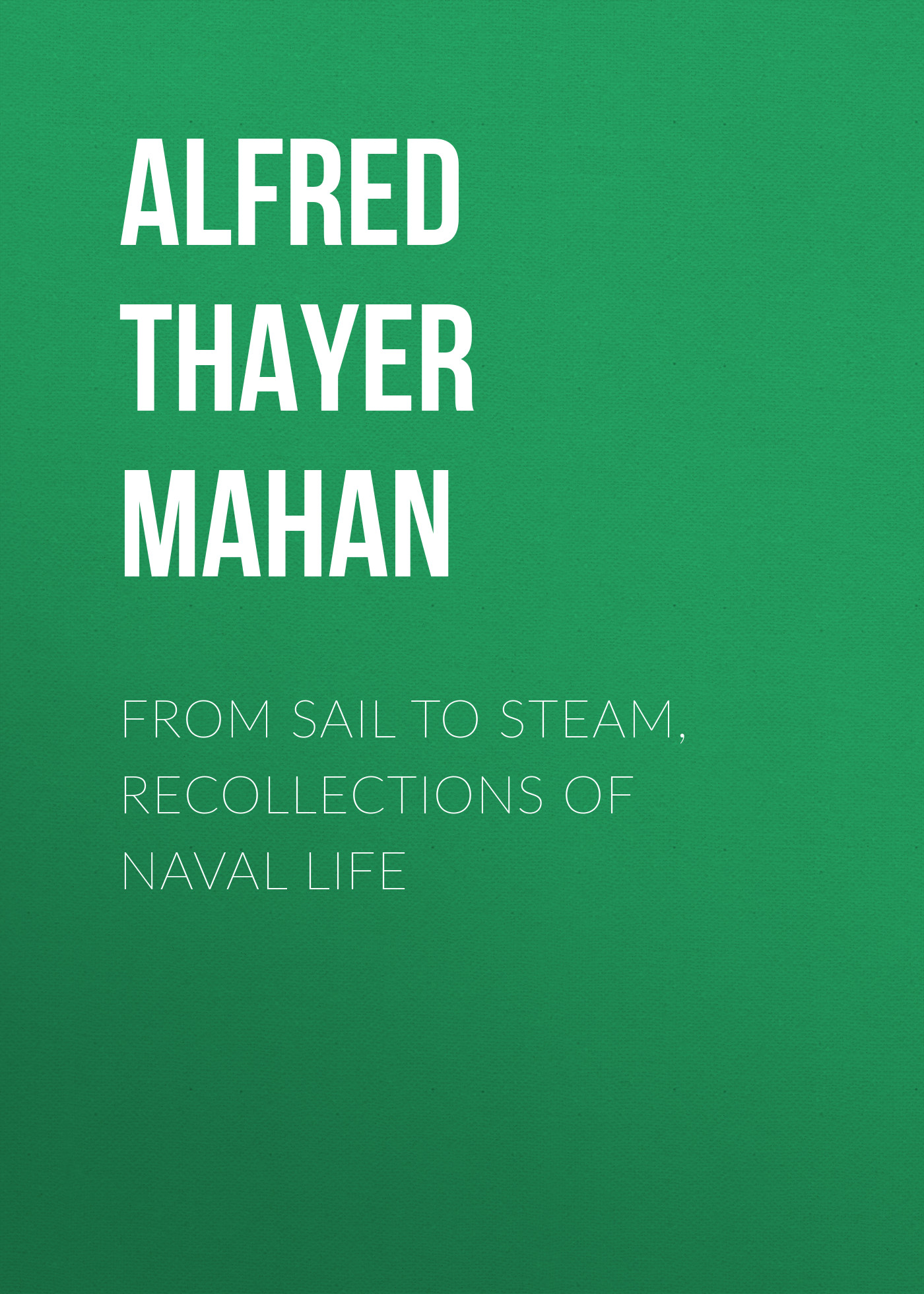 Обложка книги «From Sail to Steam, Recollections of Naval Life»