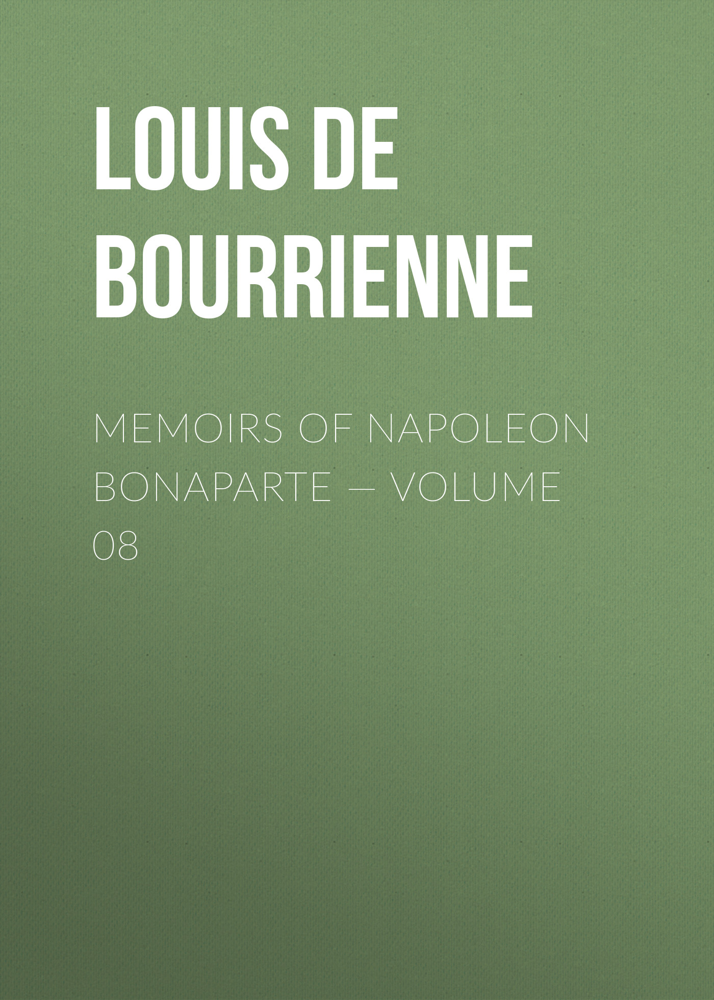 Обложка книги «Memoirs of Napoleon Bonaparte — Volume 08»