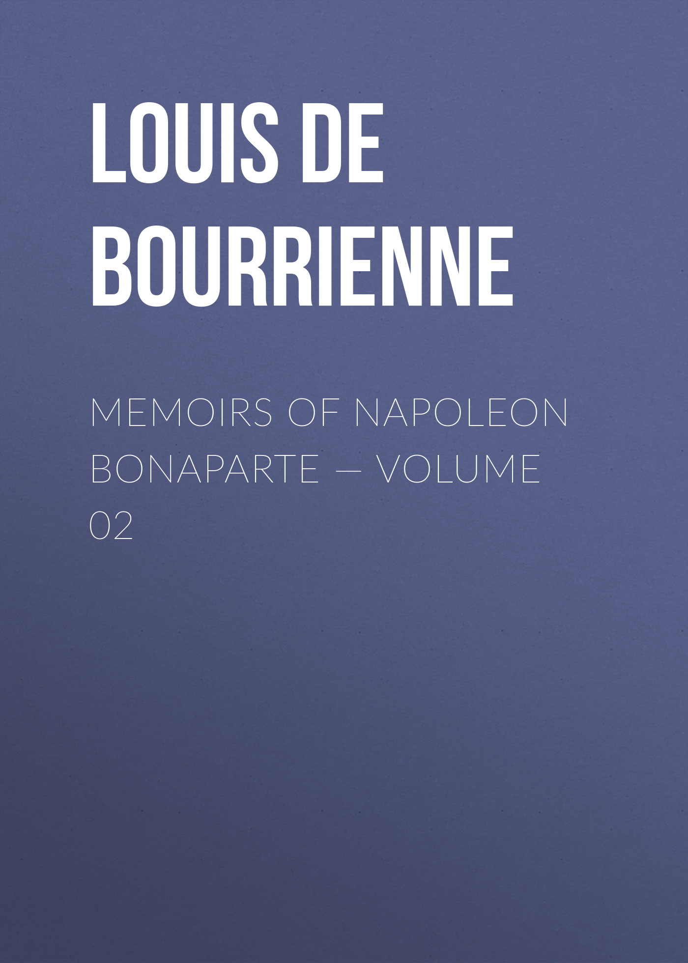Обложка книги «Memoirs of Napoleon Bonaparte — Volume 02»
