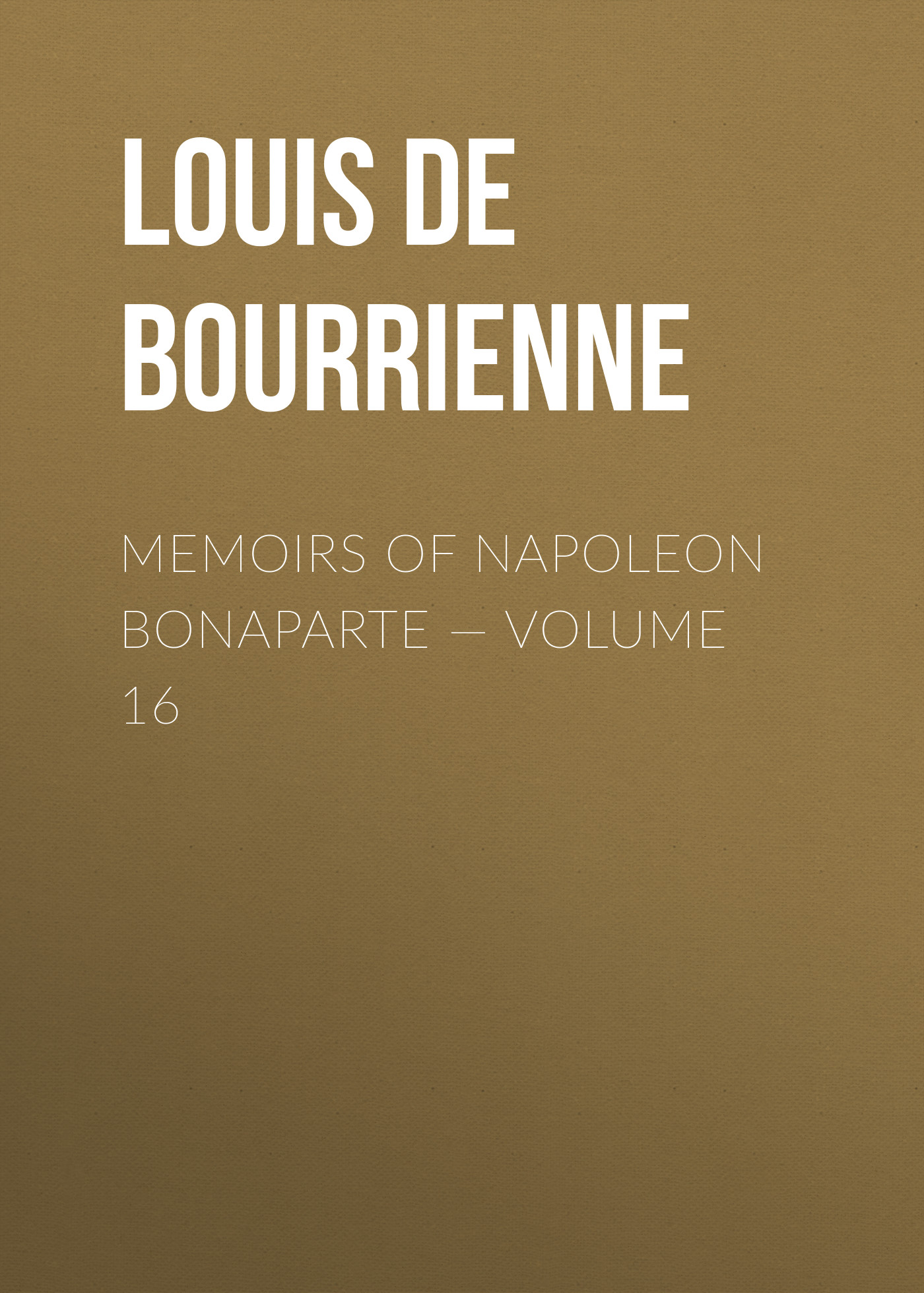 Обложка книги «Memoirs of Napoleon Bonaparte — Volume 16»