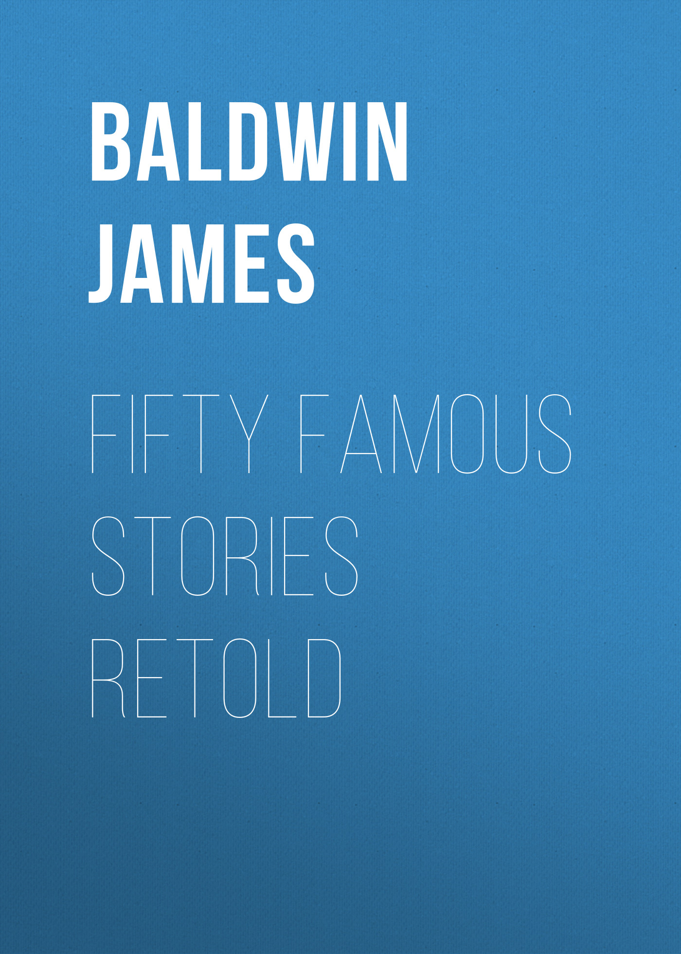 Обложка книги «Fifty Famous Stories Retold»