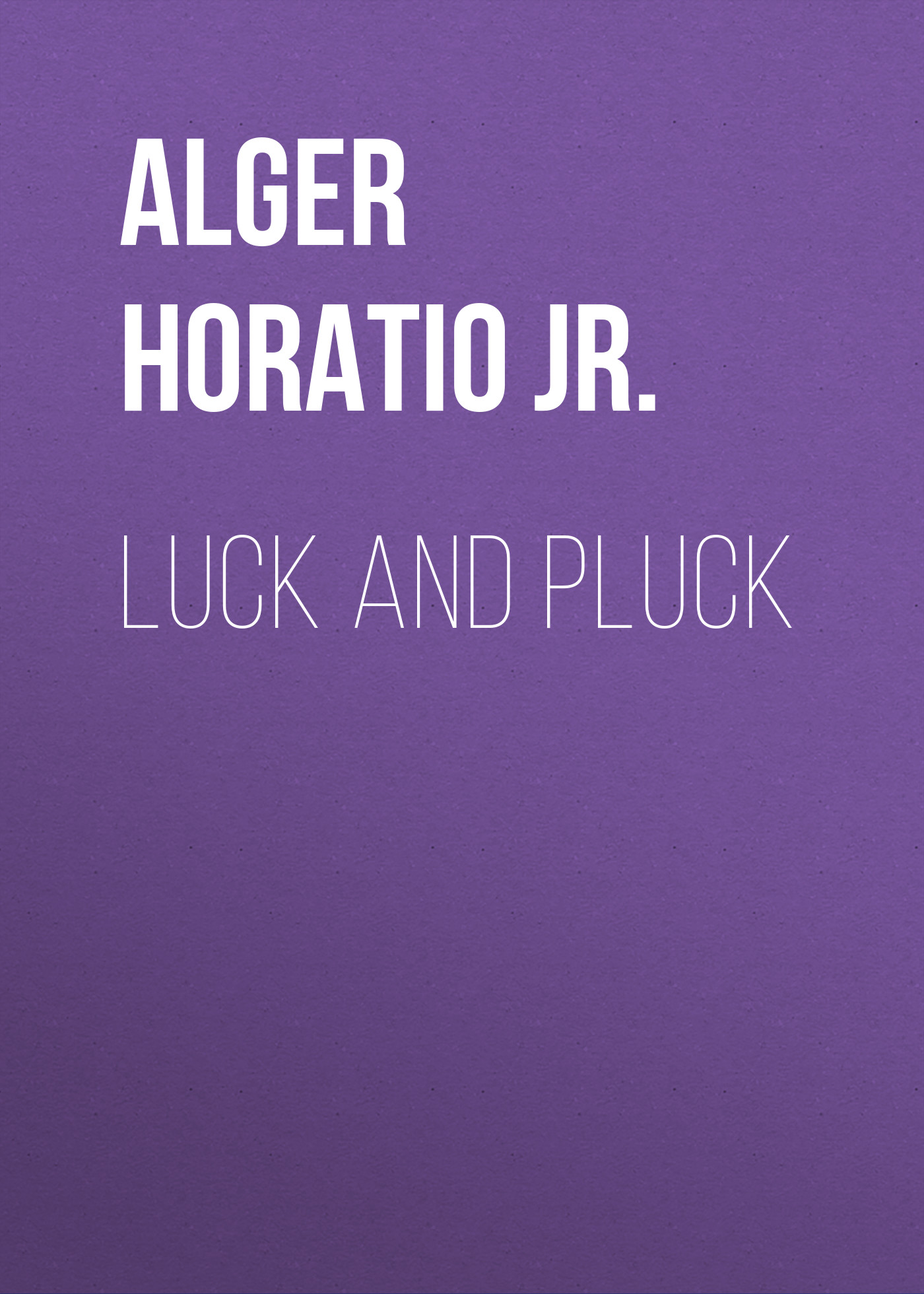 Обложка книги «Luck and Pluck»