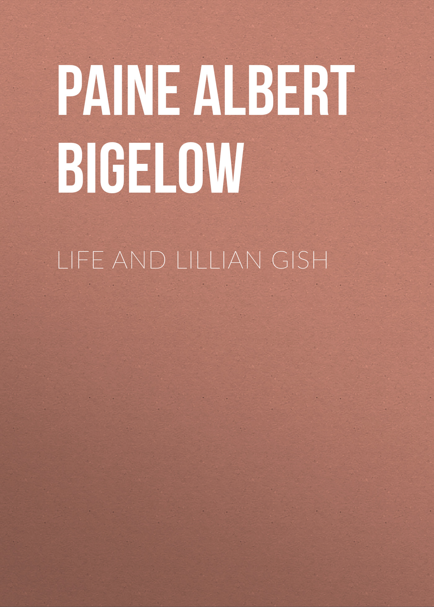 Обложка книги «Life and Lillian Gish»