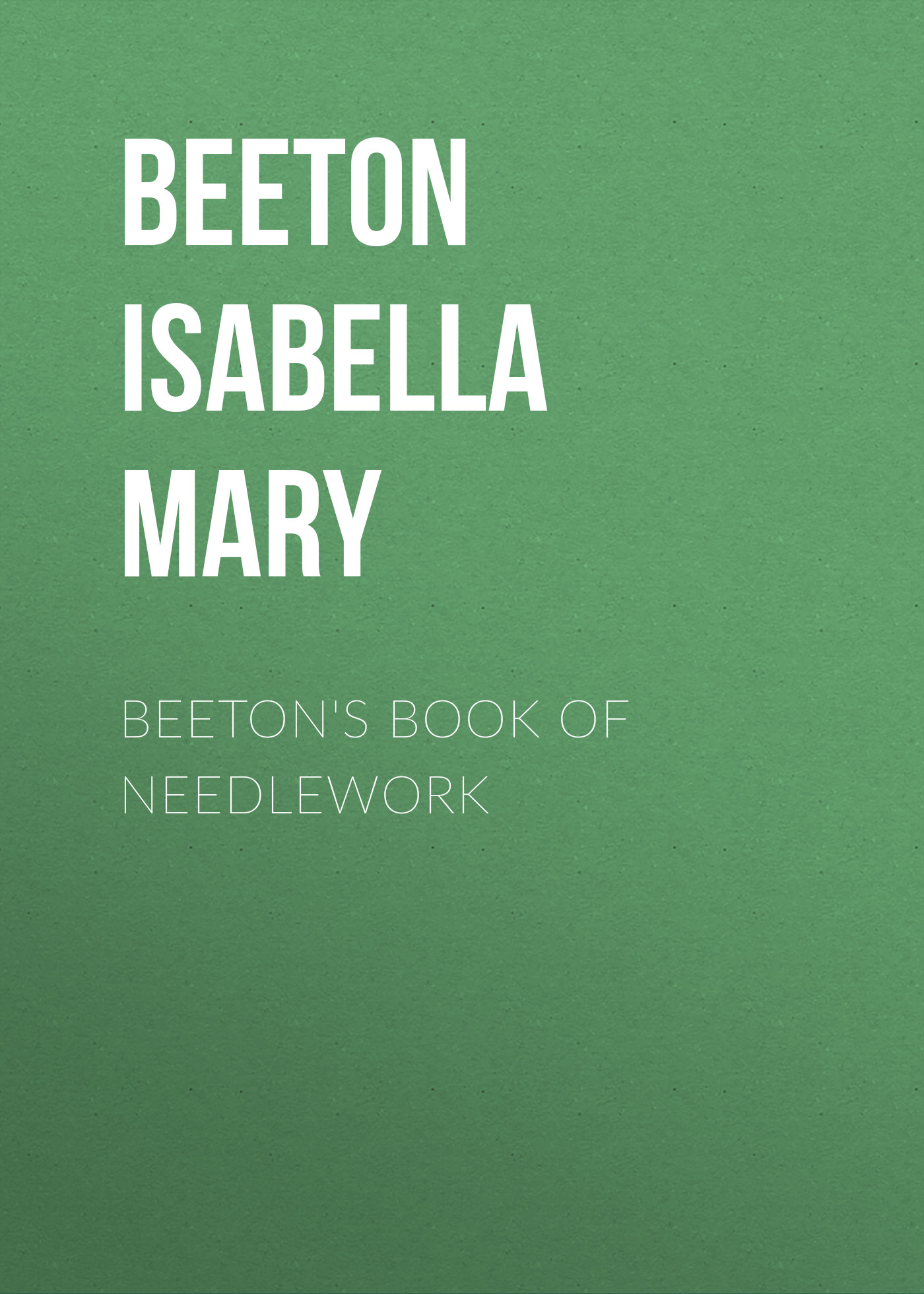 Обложка книги «Beeton's Book of Needlework»