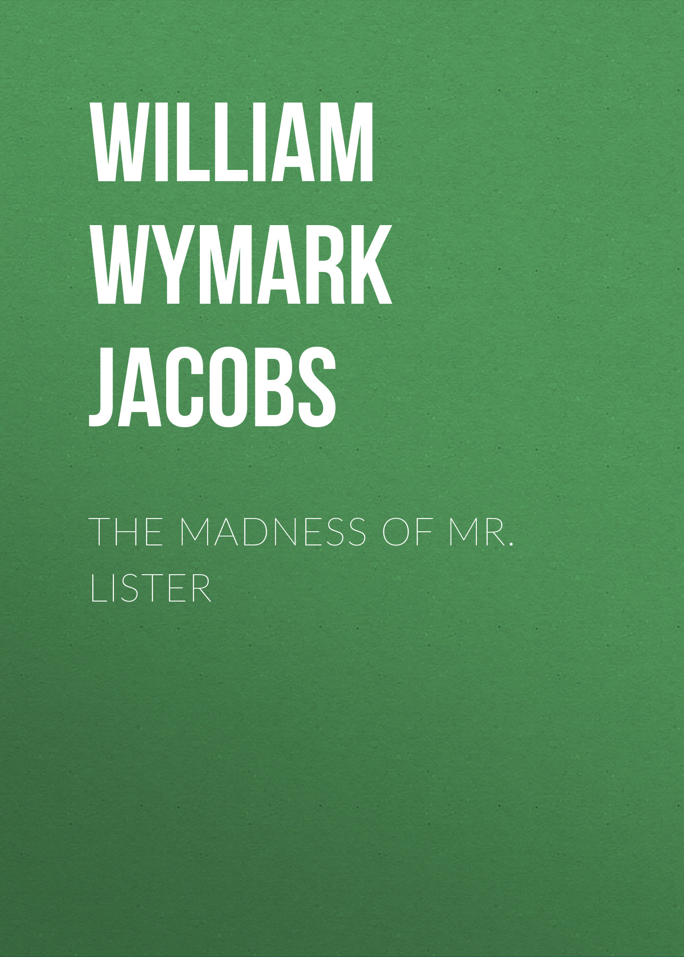 Обложка книги «The Madness of Mr. Lister»
