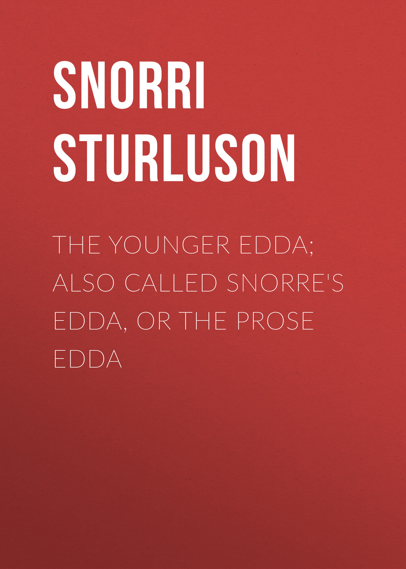 Обложка книги «The Younger Edda; Also called Snorre's Edda, or The Prose Edda»