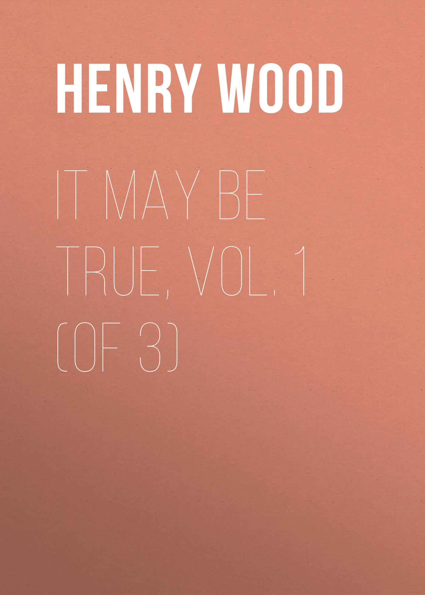 Обложка книги «It May Be True, Vol. 1 (of 3)»